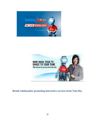Brand Ambassador promoting interactive services from Tata Sky.
50
 