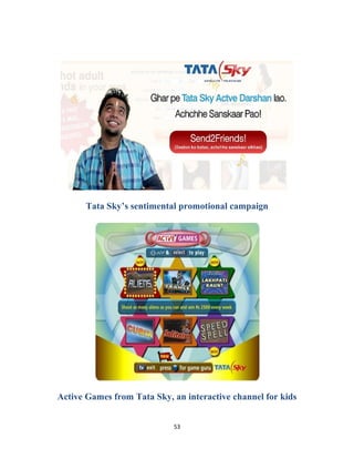 Tata Sky’s sentimental promotional campaign
Active Games from Tata Sky, an interactive channel for kids
53
 