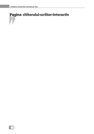 Pagina cititorului-scriitor-interactiv
70
Predarea interactivå centratå pe elev
 