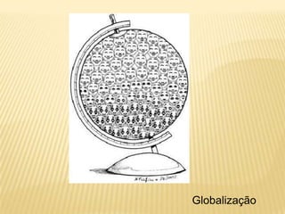 Globalização
 