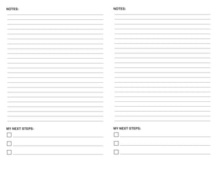 MY NEXT STEPS:
NOTES:
MY NEXT STEPS:
NOTES:
 