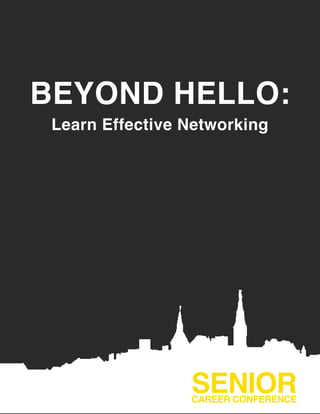 BEYOND HELLO:
Learn Effective Networking
SENIORCAREER CONFERENCE
 