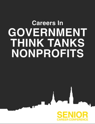 SENIORCAREER CONFERENCE
GOVERNMENT
THINK TANKS
NONPROFITS
Careers In
 