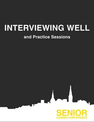 INTERVIEWING WELL
and Practice Sessions
SENIORCAREER CONFERENCE
 