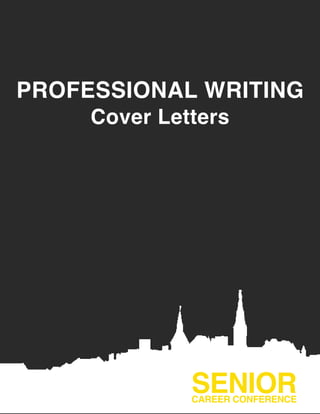PROFESSIONAL WRITING
Cover Letters
SENIORCAREER CONFERENCE
 
