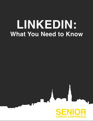 LINKEDIN:
What You Need to Know
SENIORCAREER CONFERENCE
 