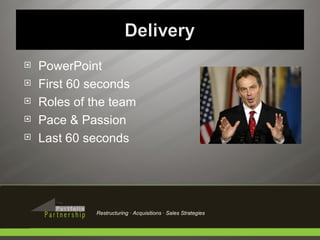 PowerPoint First 60 seconds Roles of the team Pace & Passion Last 60 seconds Restructuring · Acquisitions · Sales Strategies 