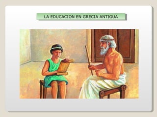 LA EDUCACION EN GRECIA ANTIGUA 