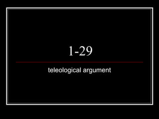 1-29
teleological argument
 
