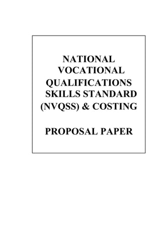 IRONMENTAL
NATIONAL
VOCATIONAL
QUALIFICATIONS
SKILLS STANDARD
(NVQSS) & COSTING
PROPOSAL PAPER
 