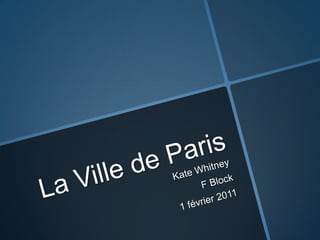 La Ville de Paris Kate Whitney F Block 1 février 2011 