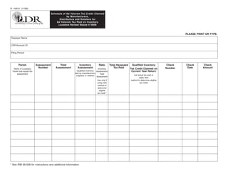 R -10610 (11/06)

                                        Schedule of Ad Valorem Tax Credit Claimed
                                                    by Manufacturers,
                                              Distributors and Retailers for
                                            Ad Valorem Tax Paid on Inventory
                                             Louisiana Revised Statute 47:6006



                                                                                                                                                        PLEASE PRINT OR TYPE.
Taxpayer Name


LDR Account ID


Filing Period




        Parish             Assessment         Total          Inventory             Ratio        Total Assessed Qualified Inventory              Check   Check       Check
                             Number        Assessment       Assessment                             Tax Paid                                              Date      Amount
                                                                                                                                               Number
                                                                                                               Tax Credit Claimed on
   Name of Louisiana                                                               Inventory
                                                            Qualified Inventory Assessment/                     Current Year Return
  Parish that issued the
                                                          held by manufacturers,
       assessment                                                                    Total
                                                                                                                   List actual tax paid or
                                                           suppliers or retailers Assessment
                                                                                                                         apply ratio
                                                                                 Use only if                    method to determine eligible
                                                                                 using ratio                              tax credit
                                                                                 method to
                                                                                 determine
                                                                                   eligible
                                                                                 tax credit *




* See RIB 06-036 for instructions and additional information
 