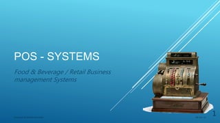 POS - SYSTEMS
Food & Beverage / Retail Business
management Systems
04-Oct-15Prepared By Mohamed Helal
1
 