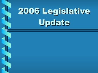 2006 Legislative Update 
