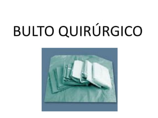 BULTO QUIRÚRGICO
 
