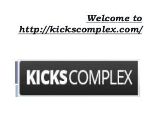 Welcome to
http://kickscomplex.com/
 