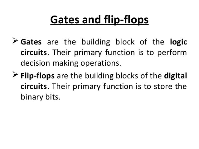 Logic Gates Are The Building Blocks Of More Complex Logic Circuits