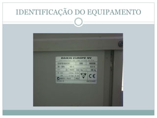 IDENTIFICAÇÃO DO EQUIPAMENTO 
 