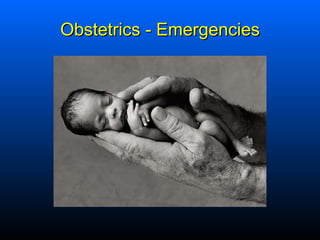 Obstetrics - Emergencies 