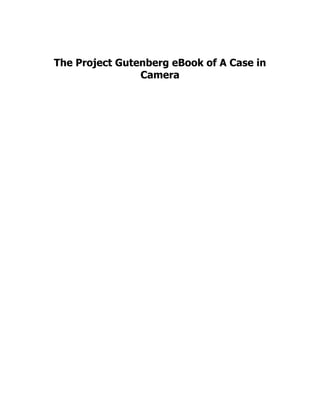 The Project Gutenberg eBook of A Case in
Camera
 