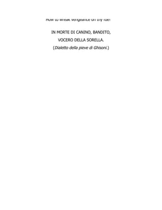 How to wreak vengeance on thy foe!
IN MORTE DI CANINO, BANDITO,
VOCERO DELLA SORELLA.
(Dialetto della pieve di Ghisoni.)
 