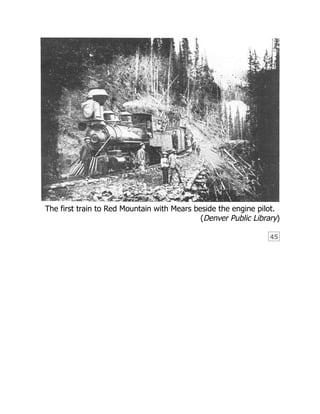 (Denver Public Library)
45
The first train to Red Mountain with Mears beside the engine pilot.
 