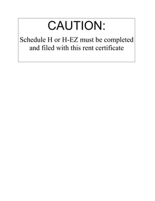 CAUTION:
Schedule H or H-EZ must be completed
   and filed with this rent certificate
 