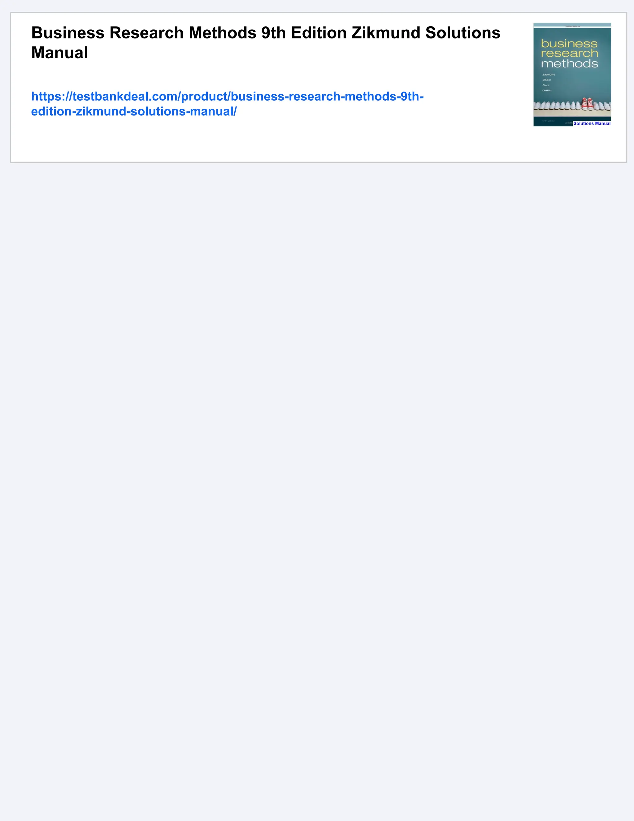 Business Research Methods 9th Edition Zikmund Solutions
Manual
https://testbankdeal.com/product/business-research-methods-9th-
edition-zikmund-solutions-manual/
 