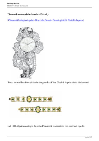 Luxury Heaven
http://www.luxury-heaven.com




Diamanti numerosi da ricordare Eternity

[Chaumet Orologio da polso, Bracciale Guarda, Guarda gioielli, Gioielli da polso]




Ibisco shrubalthea fiore di fascia alta guardia di Van Cleef & Arpels è fatta di diamanti.




Nel 1811, il primo orologio da polso Chaumet è realizzato in oro, smeraldi e perle.



                                                                                      pagina 1 / 3
 