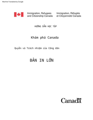 BẢN IN LỚN
HƯỚNG DẪN HỌC TẬP
Quyền và Trách nhiệm của Công dân
Khám phá Canada
Machine Translated by Google
 