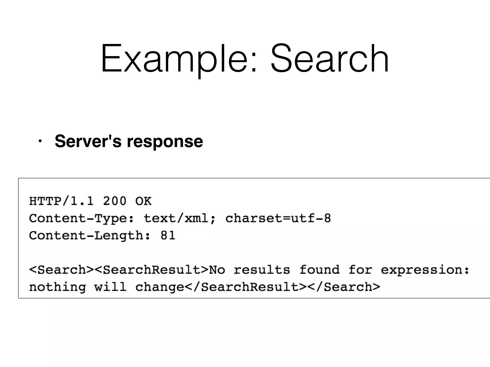 Example: Search
• Server's response
 