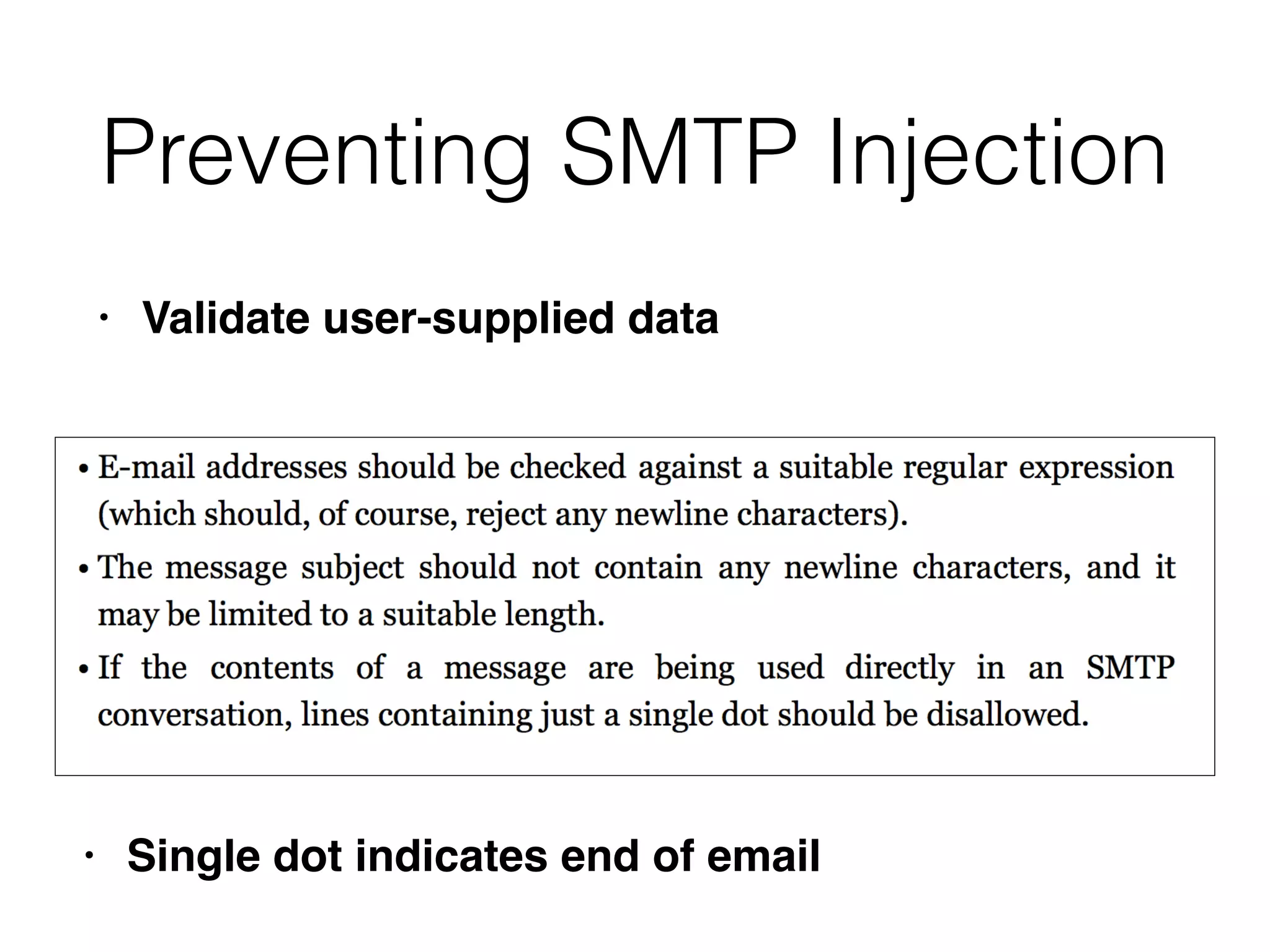Preventing SMTP Injection
• Validate user-supplied data
• Single dot indicates end of email
 