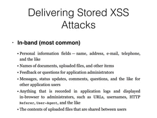 Delivering Stored XSS
Attacks
• In-band (most common)
 