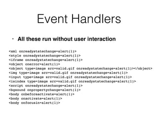 Event Handlers
• All these run without user interaction
 