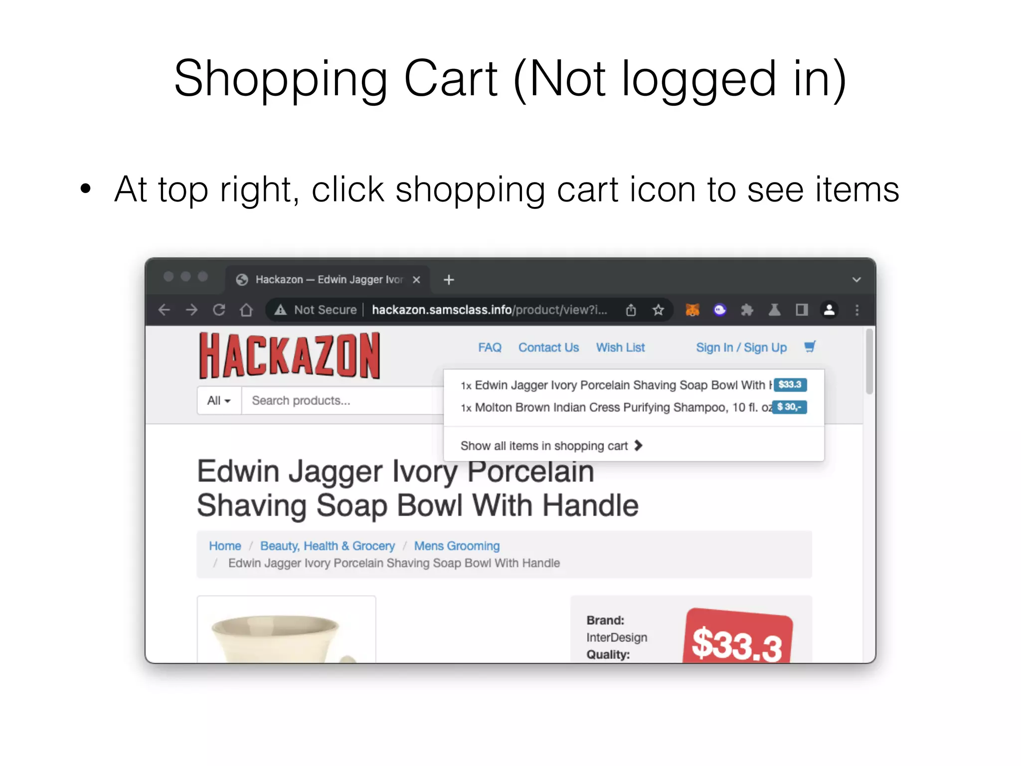 Shopping Cart (Not logged in)
• At top right, click shopping cart icon to see items
 