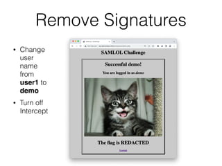 Remove Signatures
• Change
user
name
from
user1 to
dem
o

• Turn off
Intercept
 