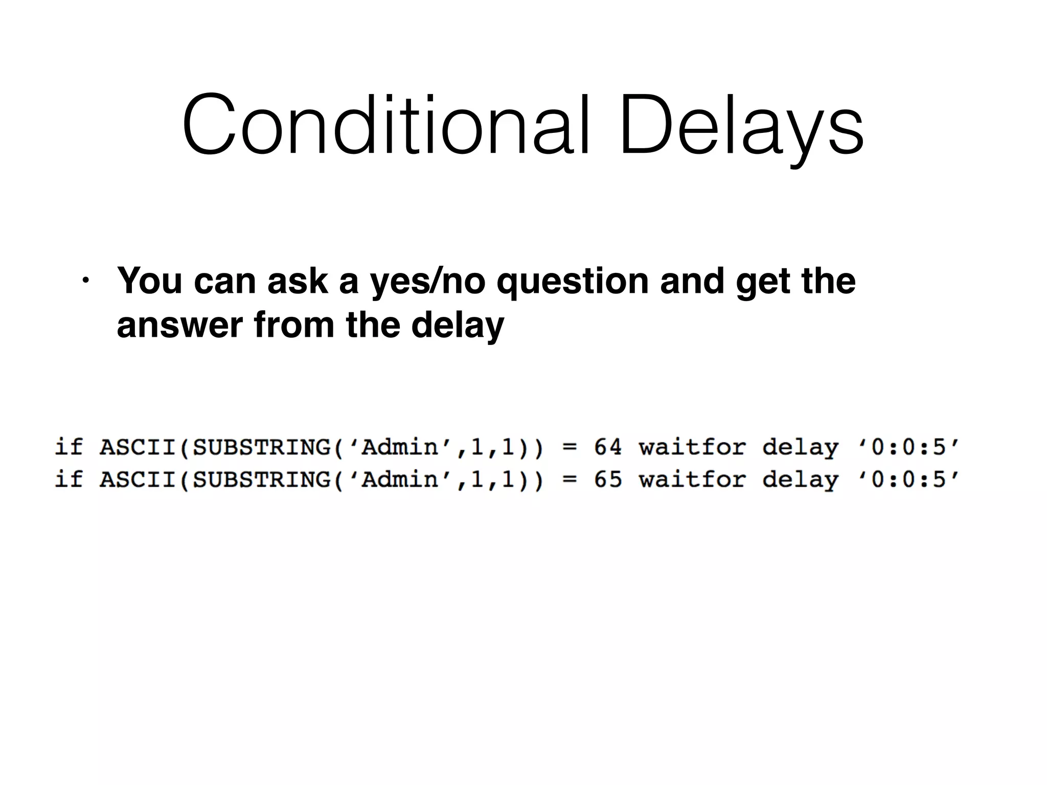Conditional Delays
• You can ask a yes/no question and get the
answer from the delay
 