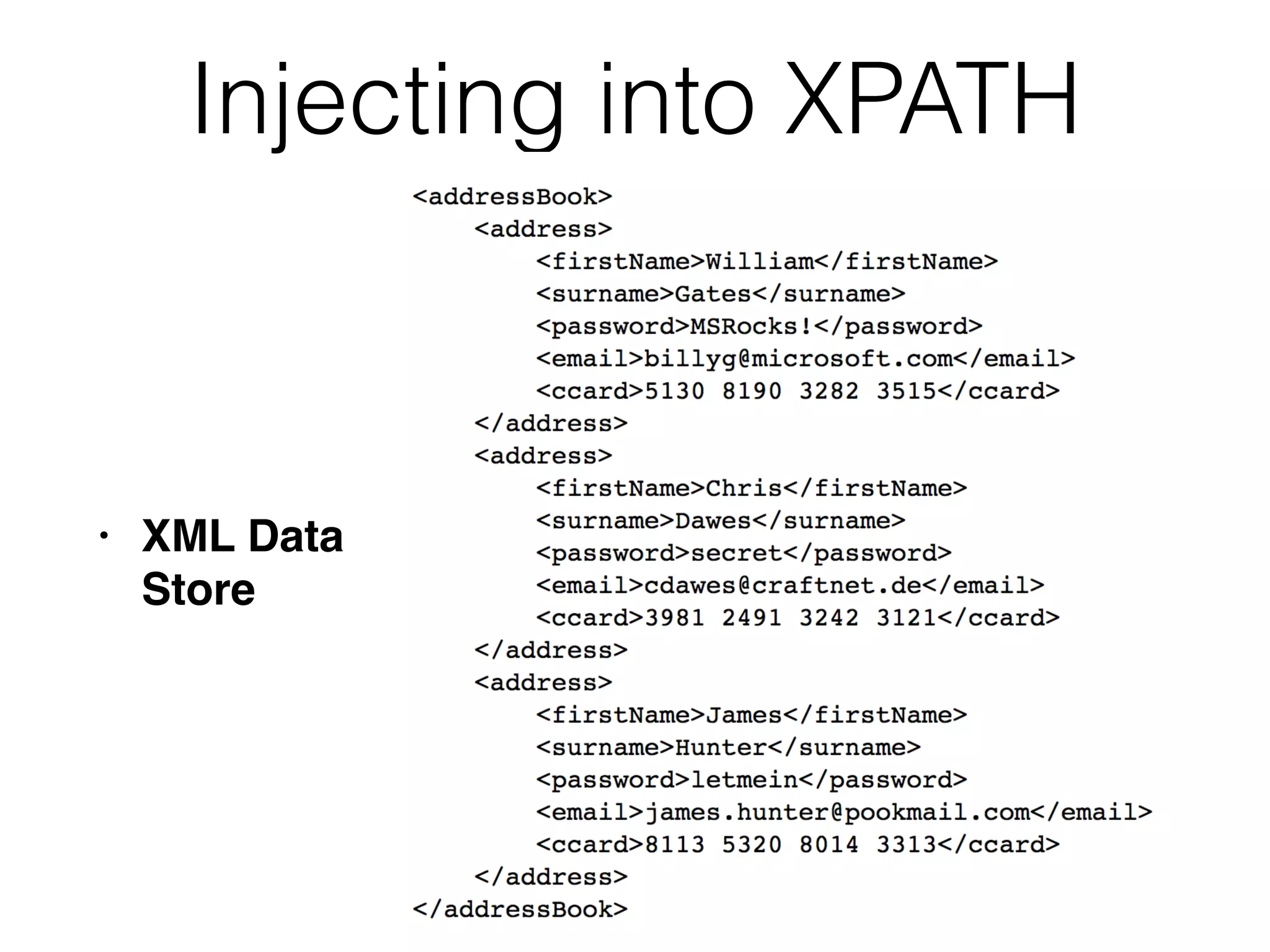 Injecting into XPATH
• XML Data  
Store
 