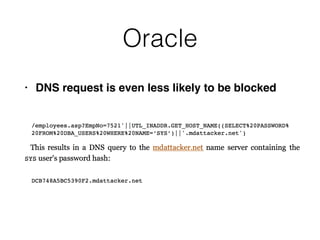 Oracle
• DNS request is even less likely to be blocked
 