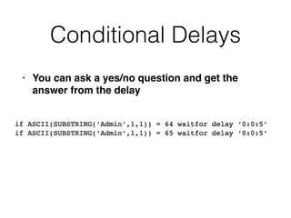 Conditional Delays
• You can ask a yes/no question and get the
answer from the delay
 
