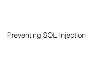 Preventing SQL Injection
 