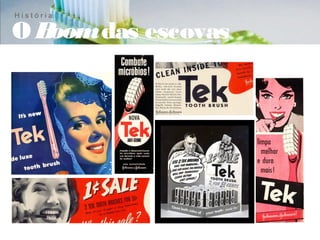 História

OBoom das escovas
 