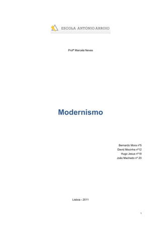 Profª Marcela Neves




Modernismo



                         Bernardo Mora nº5
                        David Mocinha nº1...