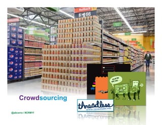 Crowdsourcing

@abcerra / #CRM11
 © 2010 Cisco and/or its affiliates. All rights reserved. – duittenb@cisco.com   Cisco Confidential   5
 