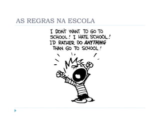 AS REGRAS NA ESCOLA
 