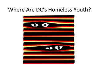 Where Are DC’s Homeless Youth?
 