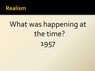 What was happening at
the time?
1957
 