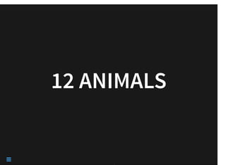 /
12 ANIMALS12 ANIMALS

 